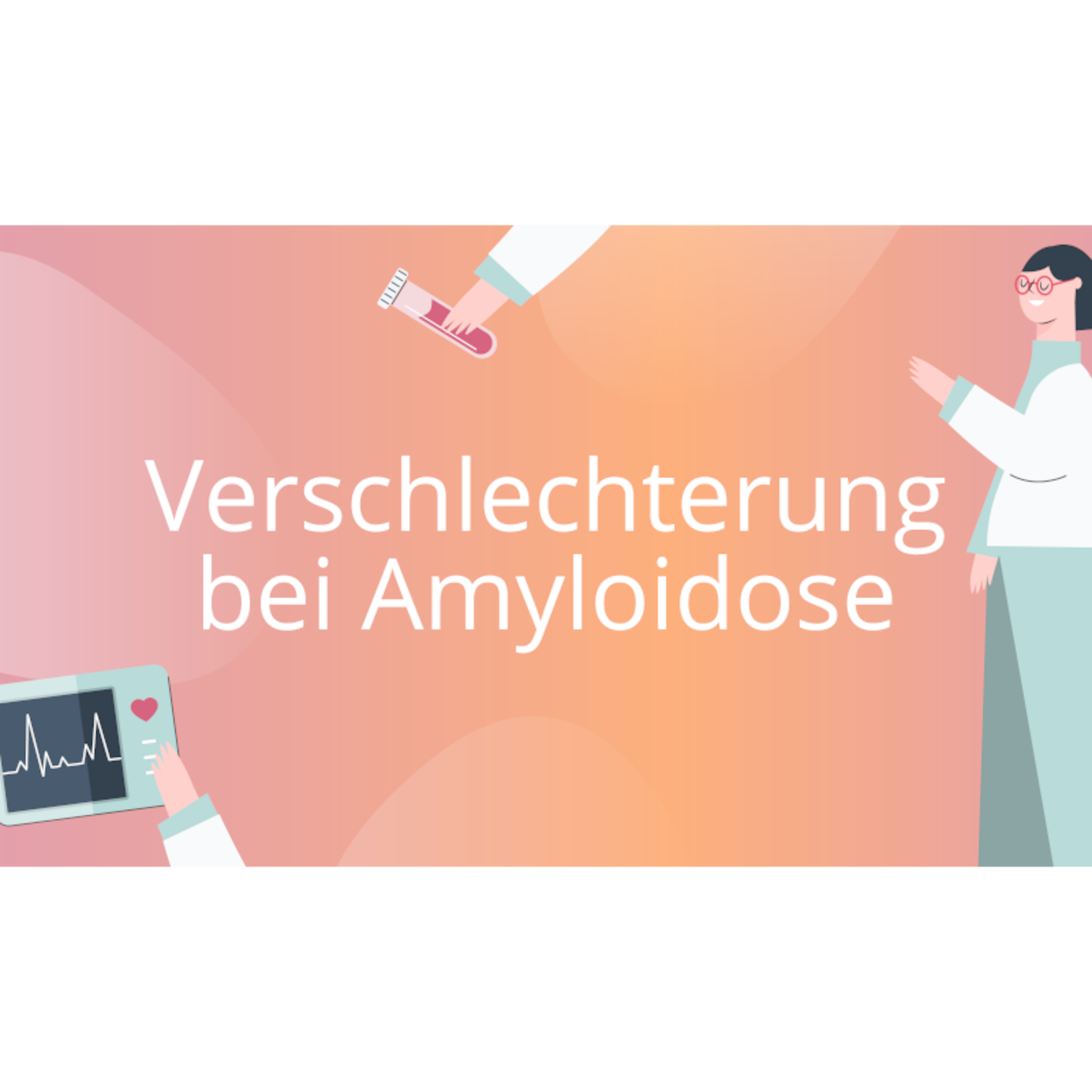 Verschlechterung bei Amyloidose